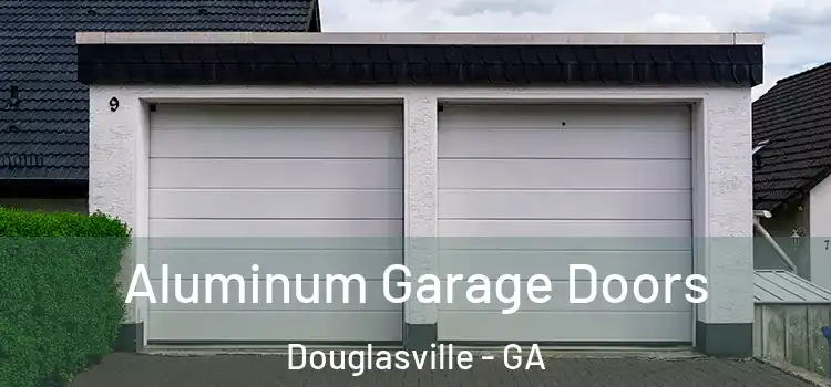  Aluminum Garage Doors Douglasville - GA