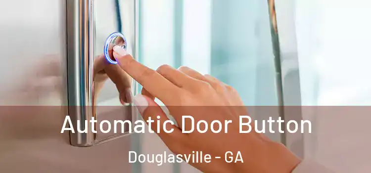  Automatic Door Button Douglasville - GA