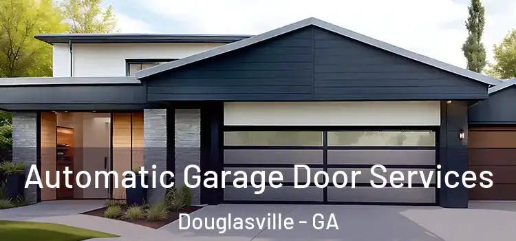  Automatic Garage Door Services Douglasville - GA