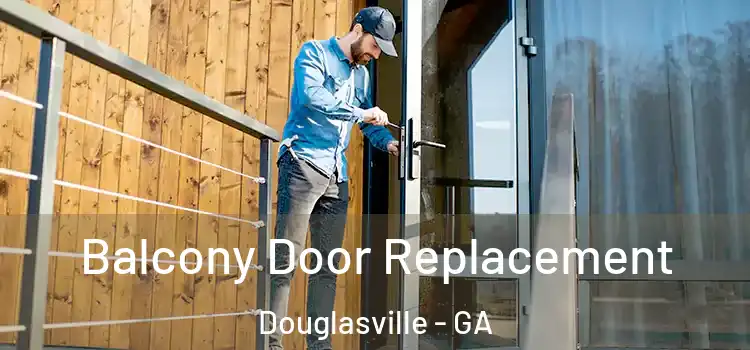 Balcony Door Replacement Douglasville - GA