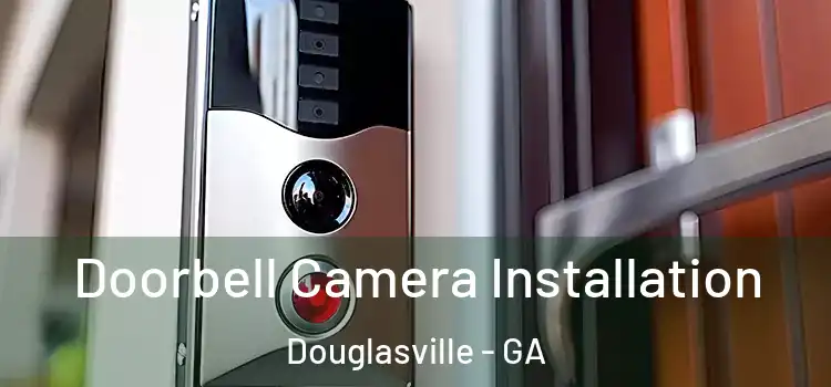  Doorbell Camera Installation Douglasville - GA