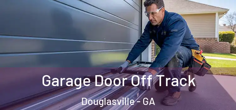  Garage Door Off Track Douglasville - GA