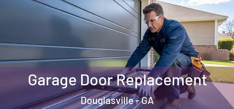  Garage Door Replacement Douglasville - GA