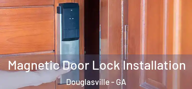  Magnetic Door Lock Installation Douglasville - GA