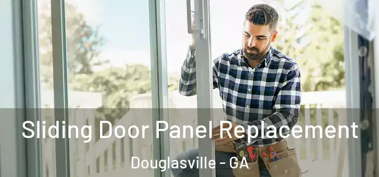  Sliding Door Panel Replacement Douglasville - GA