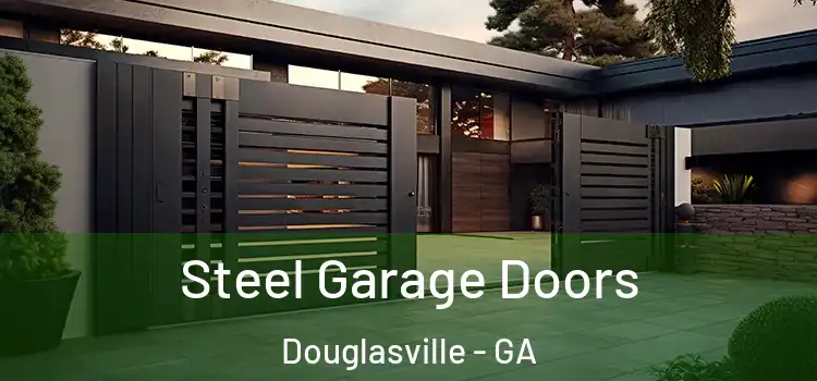  Steel Garage Doors Douglasville - GA