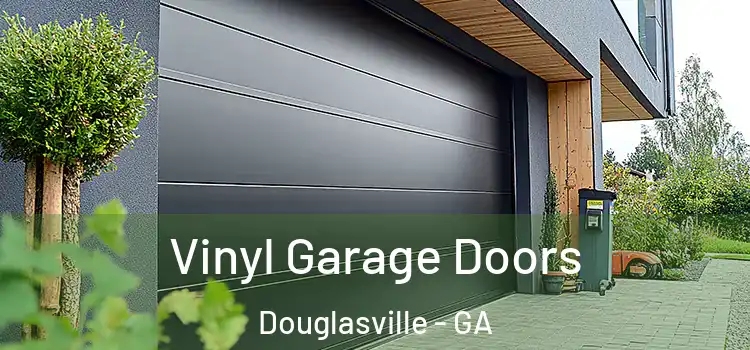  Vinyl Garage Doors Douglasville - GA